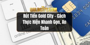 Rút tiền Gold City